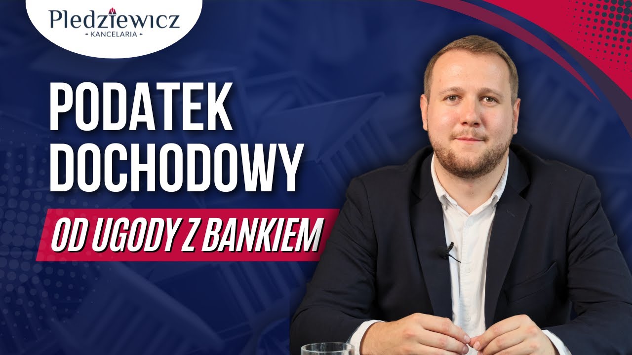 Podatek po ugodzie z bankiem: co musisz wiedzieć, zanim podpiszesz porozumienie z bankiem?