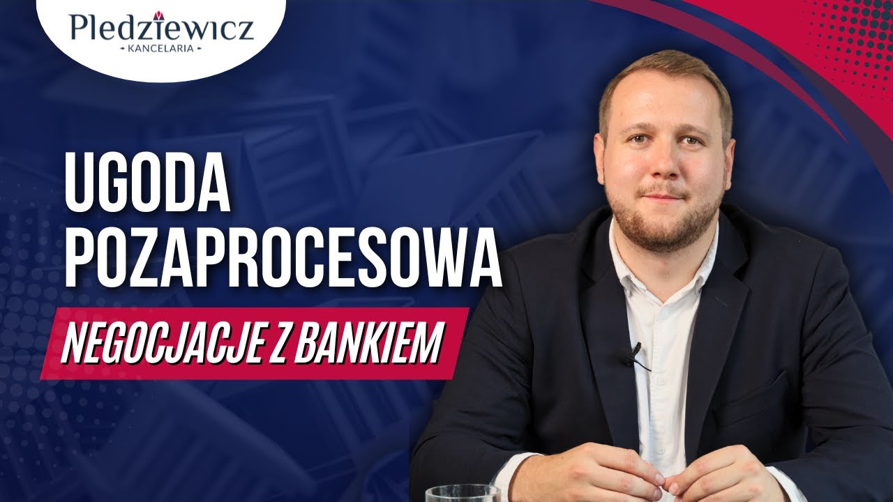 Ugoda pozaprocesowa - negocjacje z bankiem
