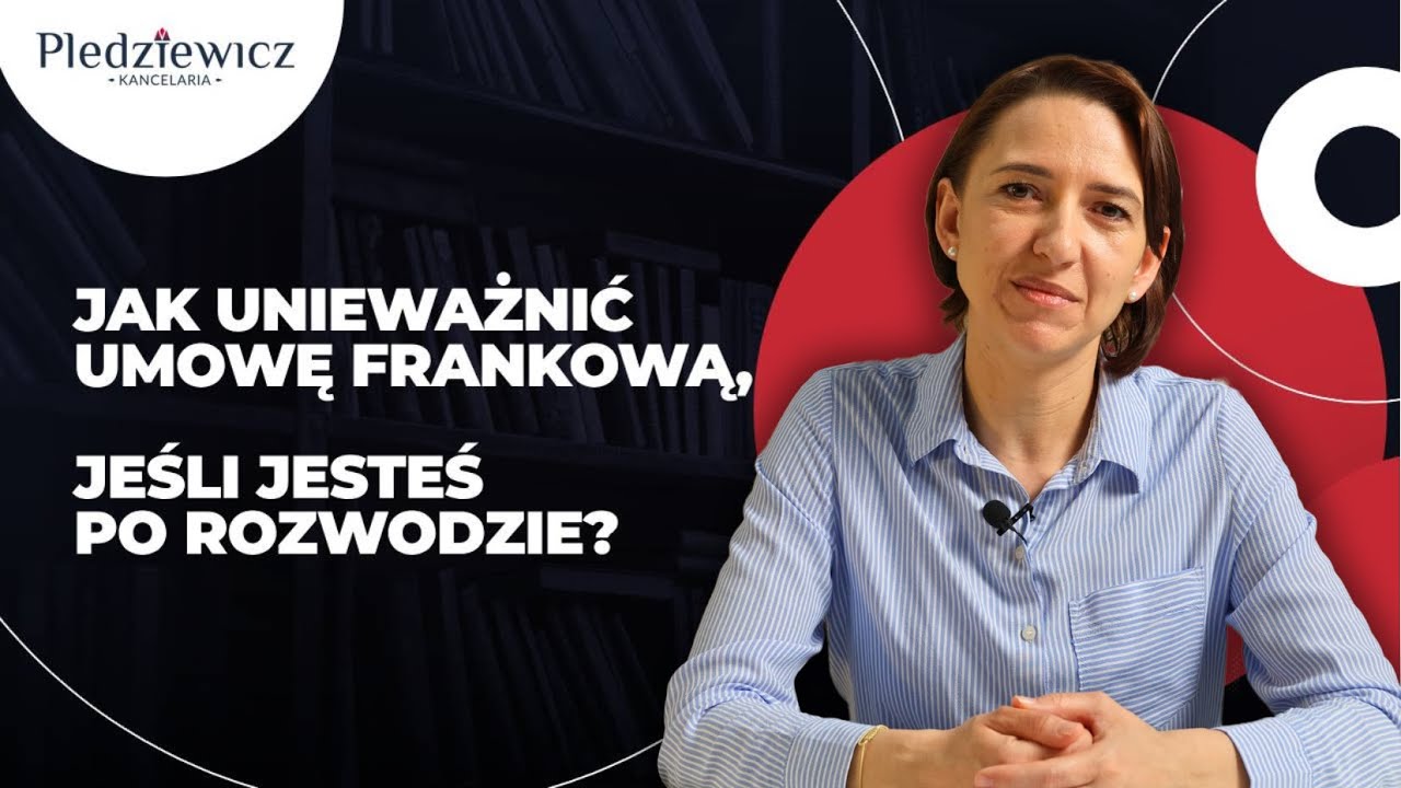 Jak unieważnić kredyt frankowy po rozwodzie: praktyczny przewodnik dla byłych małżonków